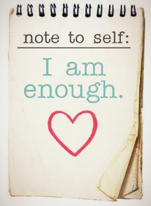 need to work on this...i am enough