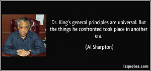 Dr. King's general principles are universal. But the things he ...