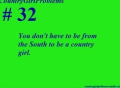 Country girl problems. Shout out to all the Northern country girls ...