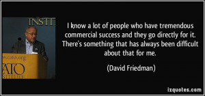 know a lot of people who have tremendous commercial success and they ...