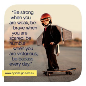 quotes #strength #courage #humility #badass