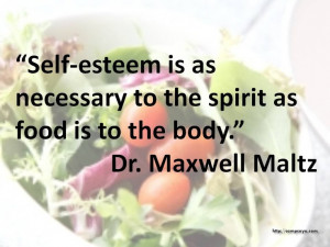 ... as necessary to the spirit as food is to the body. - Dr. Maxwell Maltz