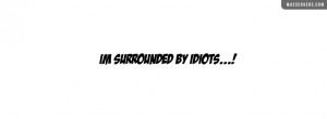 Surrounded By Idiots Quote