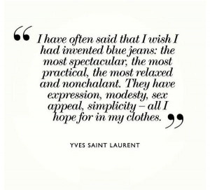 Saint Laurent #quote #jeans: Quote Yvessaintlaurent, Classic Quotes ...