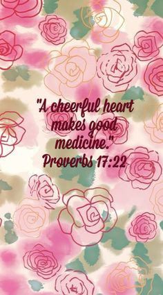 Cute Bible Verses With Background Bible verse proverbs 17:22.