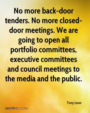 No more back-door tenders. No more closed-door meetings. We are going ...