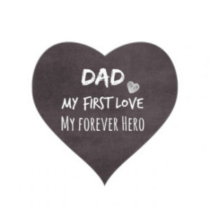 Dad and Daughter Quote: First Love, Forever Hero Heart Sticker