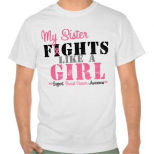 BREAST CANCER My Sister FIGHTS Like a Girl T-shirts