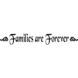 Families are forever