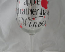 Custom Wine Glass. Teacher Wine Gla ss. I'd Rather Have Wine. Optional ...
