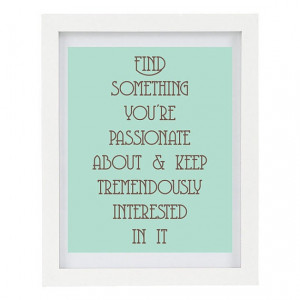 Julia Child Quote Find Something You're by ColourscapePrints, $15.00