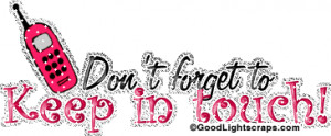 Keep in touch scraps, glitter, graphics, stay in touch comments, gif ...