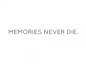 die, memories, never, text