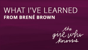 Brene Brown Quotes Perfectionism What i've learned from bren brown ::