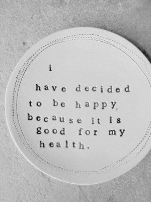 decided to be happy because its good for my health quote photo frame
