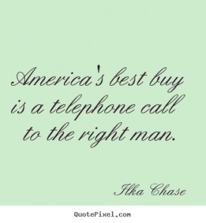 America's best buy is a telephone call to the.. Ilka Chase great ...