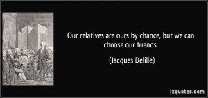 jacques delille quotes fate chooses our relatives we choose our ...
