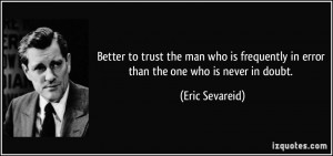 Better to trust the man who is frequently in error than the one who is ...