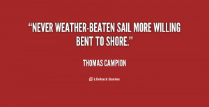 Never weather-beaten sail more willing bent to shore.”