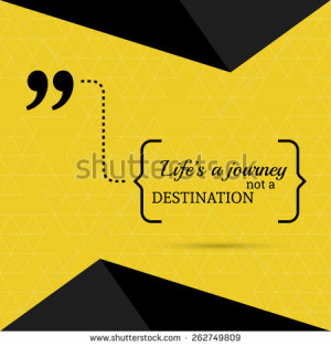 Inspirational quote. Life is a journey not a destination. wise saying ...