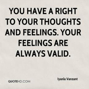 Iyanla Vanzant - You have a right to your thoughts and feelings. Your ...