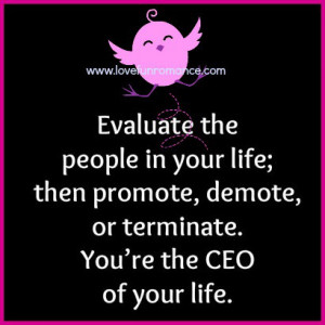 Evaluate the people in your life; then promote, demote, or terminate ...