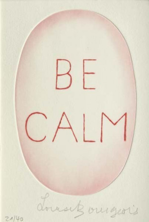 Be Calm by Louise Bourgeois