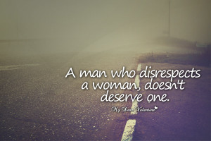 Love Quotes For Him - A man who disrespects a woman