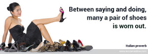 Discipline quote: Between saying and doing, many a pair of shoes is ...