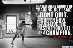 ... The Rest Of Your Life As A Champion ” - Muhammad Ali ~ Boxing Quotes
