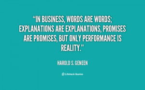 In business, words are words; explanations are explanations, promises ...