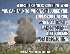 ... is someone who you can talk to, who won’t… ( Friendship Quotes