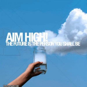 quote sayings aim pictures aim high quotes aiming higher aim higher ...