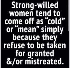 Strong-willed!! Yep how true is this....