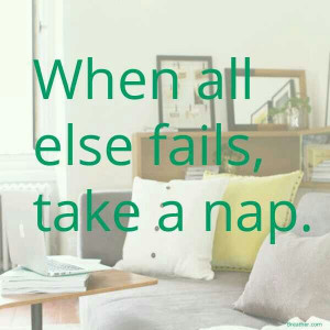 Take a nap!!