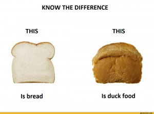 KNOW THE DIFFERENCETHISTHISIs breadIs duck food,funny pictures,auto