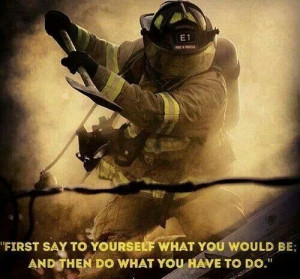 Firefighter Motivate yourself to get the job done!
