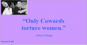 Best Women English Quotes: Quotes of Patricia Briggs, Only cowards ...