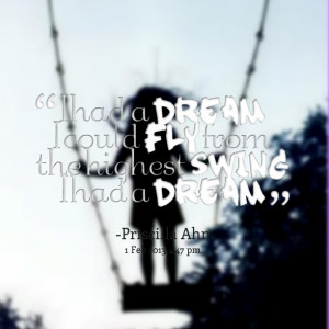 Quotes Picture: i had a dream i could fly from the highest swing i had ...
