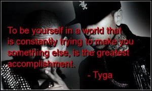 Rapper tyga quotes and sayings inspiring yourself world