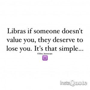 Yes they deserve it.. Feeling this quote so much ♎️ #libra ...