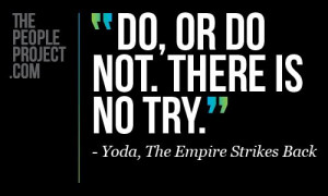 ... Yoda , The Empire Strikes Back /images/mantras/quotes/quotes-53.jpg