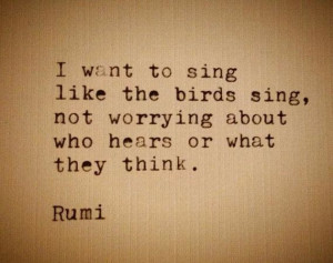 ... Want To Sing Like The Birds Sing, Rumi Typewriter Quote Typed on