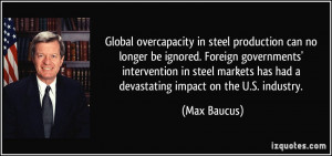 ... steel markets has had a devastating impact on the U.S. industry. - Max