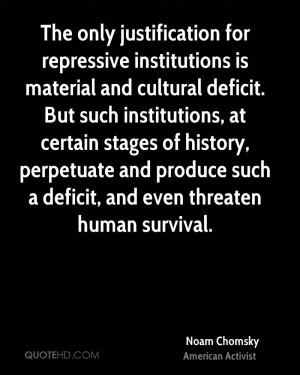 The only justification for repressive institutions is material and ...