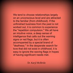 and are attracted to the familiar (from childhood). If the unfinished ...