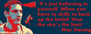 Mac Danzig on believing in yourself