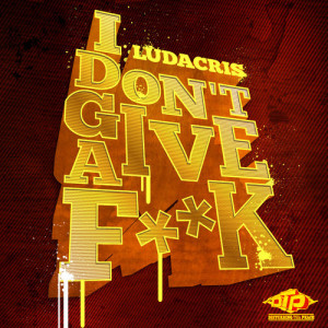 Ludacris – ‘I Don’t Give A F**k’