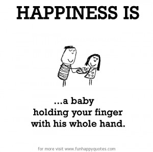 Happiness is, a baby holding your finger with his whole hand.