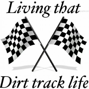 Living that Dirt Track Life